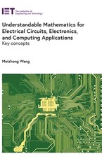 Understandable Mathematics for Electrical Circuits, Electronics, and Computing Applications