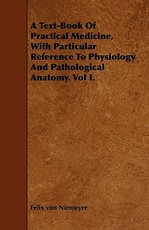 A Text-Book Of Practical Medicine, With Particular Reference To Physiology And Pathological Anatomy. Vol I.