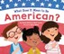 What Does It Mean to Be American?