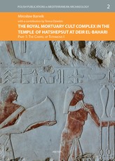 The Royal Mortuary Cult Complex in the Temple of Hatshepsut at Deir El-Bahari. Part I
