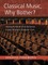 Classical Music, Why Bother?