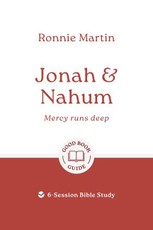 Jonah & Nahum: Mercy Runs Deep