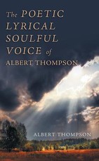 The Poetic Lyrical Soulful Voice of Albert Thompson