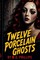 Twelve Porcelain Ghosts