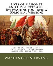 Lives of Mahomet and his successors.By