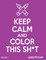 Keep Calm & Color This Sh-T ! - Vol. 1