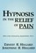 Hilgard, E: Hypnosis In The Relief Of Pain