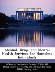Alcohol, Drug, and Mental Health Services for Homeless Individuals