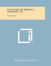 The Works of Robert G. Ingersoll, V8