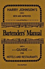Bartenders' Manual: And a Guide for Hotels and Restaurants