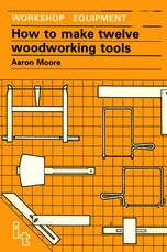 How to Make Twelve Woodworking Tools