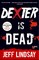 Dexter Is Dead