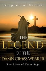 The Legend of The Damn Cross Wearer (The River of Tears Saga)