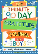 The 3 Minute, 90 Day Gratitude Journal for Boys
