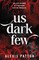 Us Dark Few