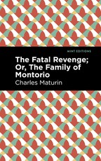 The Fatal Revenge; Or, the Family of Montorio