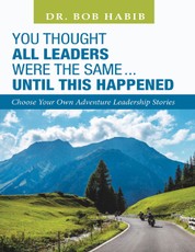 You Thought All Leaders Were the Same ... Until This Happened: Choose Your Own Adventure Leadership Stories