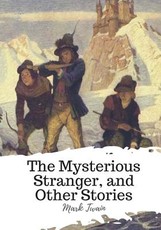 The Mysterious Stranger, and Other Stories