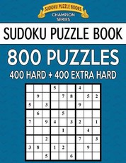 Sudoku Puzzle Book, 800 Puzzles, 400 Hard and 400 Extra Hard