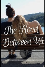 The Flood Between Us