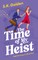 The Time of My Heist