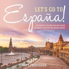 Let's Go to España! Geography Lessons for 3rd Grade | Children's Explore the World Books