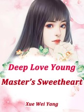 Deep Love: Young Master's Sweetheart
