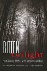 Bitten by Twilight; Youth Culture, Media, and the Vampire Franchise
