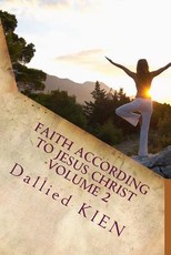 Faith According To Jesus Christ Volume 2