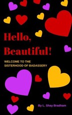Hello, Beautiful! Welcome to the Sisterhood of Badassery