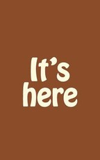 It's Here