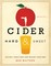 Cider, Hard and Sweet: History, Traditions, and Making Your Own (Third Edition)
