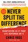 Never Split the Difference
