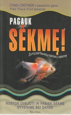 Pagauk sėkmę! Žuvų pardavėjų raktas į sėkmę: nustok dvejoti ir pasiek sėkmę gyvenime bei darbe