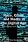 Race, Crime, and Media in the Digital Age