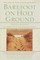 Barefoot on Holy Ground