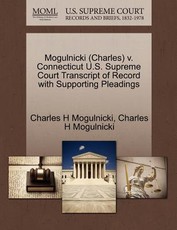 Mogulnicki (Charles) V. Connecticut U.S. Supreme Court Transcript of Record with Supporting Pleadings