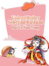 Violent Mother Selecting Husband