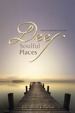 Experiencing God's Love in the -Deep, Soulful Places
