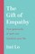 The Gift of Empathy: How Generosity of Spirit Can Transform Your Life