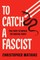 To Catch a Fascist