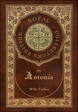 My Ãntonia (Royal Collector's Edition) (Case Laminate Hardcover with Jacket)