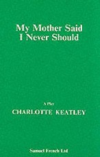 My Mother Said I Never Should