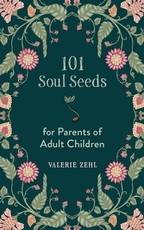 101 Soul Seeds for Parents of Adult Children