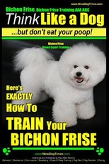 Bichon Frise, Bichon Frise Training, AAA AKC - Think Like a Dog - But Don't Eat Your Poop! - Bichon Frise Breed Expert Training
