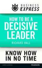 Business Express: How to be a decisive Leader