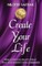 CREATE YOUR LIFE
