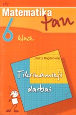 Matematika tau. 6 klasė. Tikrinamieji darbai Matematika tau. 6 klasė. Tikrinamieji darbai