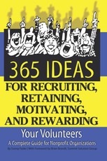 365 Ideas for Recruiting, Retaining, Motivating and Rewarding Your Volunteers