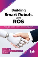 Building Smart Robots Using ROS